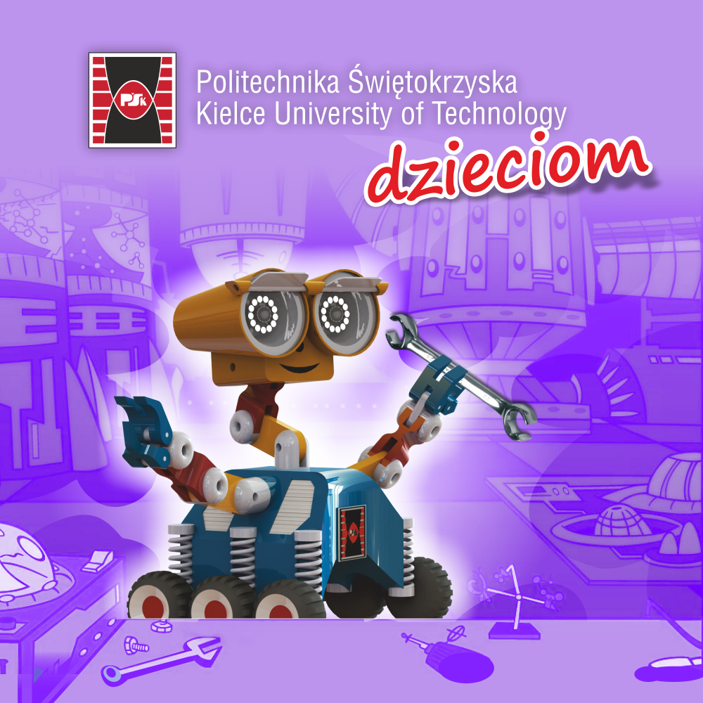 Politechnika Świętokrzyska dzieciom – Świat młodego odkrywcy 2019 Politechnika Świętokrzyska dzieciom – Świat młodego odkrywcy 2019