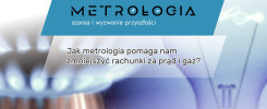 Metrologia: szansa i wyzwanie przyszłości. Jak metrologia pomaga nam zmniejszyć rachunki za prąd i gaz?