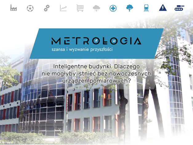 Metrologia: szansa i wyzwanie przyszłości. Inteligentne budynki. Kluczowe obiekty: budynek, tekst. Kontekst: prezentacja.