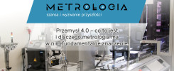 Metrologia jest szansą i wyzwaniem. Przemysł 4.0 i metrologia mają fundamentalne znaczenie.