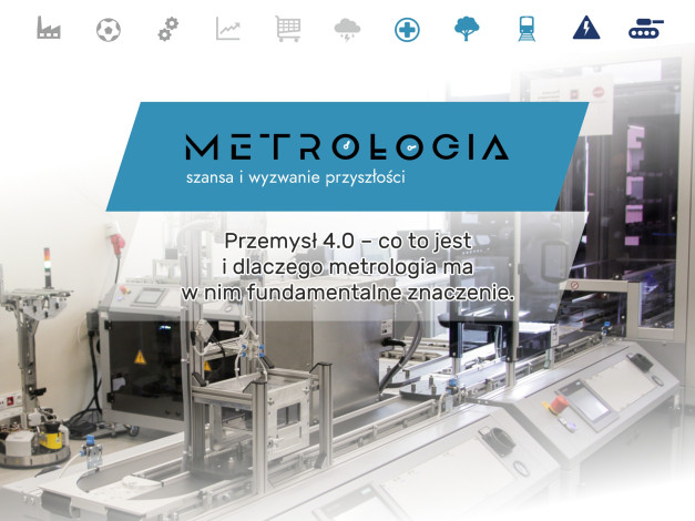 Metrologia jest szansą i wyzwaniem. Przemysł 4.0 i metrologia mają fundamentalne znaczenie.