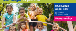 Piknik edukacyjny "Metrologia dla juniorów" 03.06.2023, Stadion Korony Kielce. Wstęp wolny.