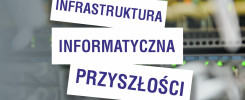 Napisy "Infrastruktura informatyczna przyszłości" na tle serwerowni. Kluczowe obiekty: napisy, serwerownia.