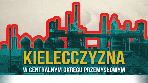Kielecczyzna w Centralnym Okręgu Przemysłowym. Stylizowany widok fabryki z kominami i kopułami.