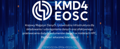 Krajowy Magazyn Danych KMD4EOSC. Infrastruktura do przechowywania i przetwarzania danych.