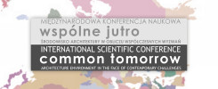 Międzynarodowa konferencja naukowa "Wspólne jutro". Tytuł: "Architecture environment in the face of contemporary challenges".