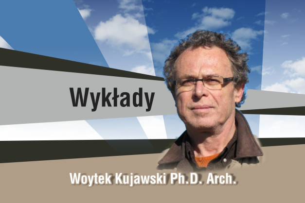 Portret mężczyzny w okularach. Napisy: "Wykłady", "Woytek Kujawski Ph.D. Arch.". Tło: niebo z chmurami.